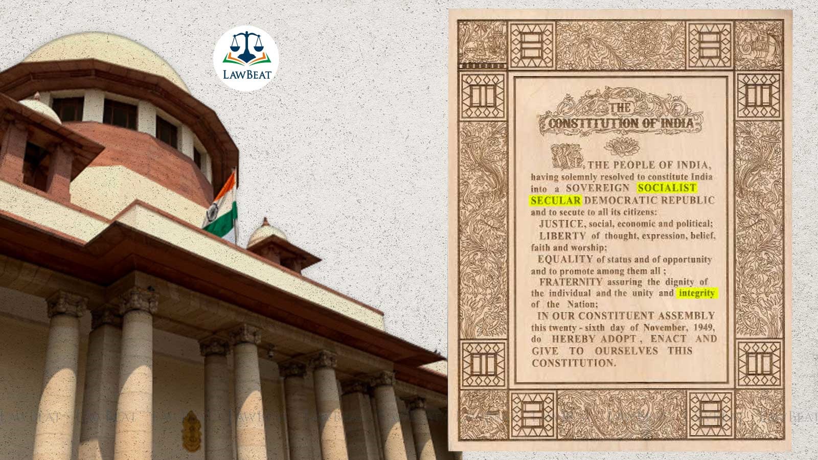 SC Hears Plea Challenging Amendment Inserting ‘Socialist, Secular and Integrity in Preamble as “Biggest Fraud” SC Hears Plea Challenging Amendment Inserting ‘Socialist, Secular and Integrity in Preamble as “Biggest Fraud”